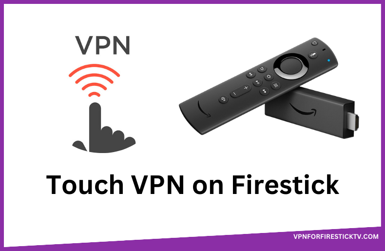 Touch VPN on Firestick